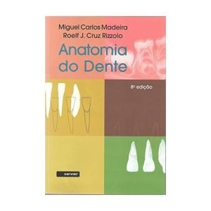 ANATOMIA DO DENTE - MADEIRA, MIGUEL CARLOS
